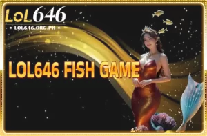 LOL646 FISH GAME